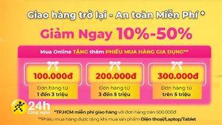 Giao hàng trở lại - An toàn miễn phí: Mua Online giảm cực sốc đến 50%, tặng voucher trị giá tới 300k