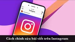  Cách chỉnh sửa bài viết trên Instagram cực đơn giản, cực nhanh 