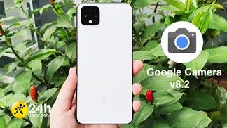 Cách tải Google Camera 8.2 mới dành cho điện thoại Android, chụp hình đẹp không kém gì flagship