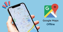  Cách tải, lưu bản đồ Google Maps offline để dùng khi không có 3G/4G 
