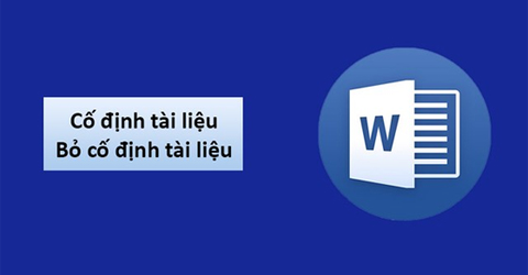Cách cố định và bỏ cố định 1 phần tài liệu trong Word để xem đơn giản