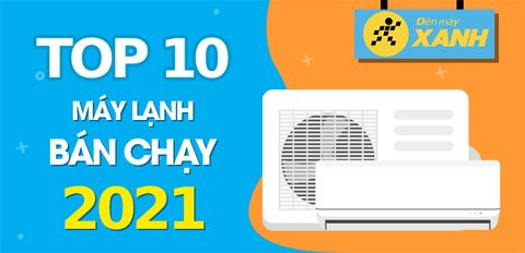 Top 10 máy lạnh bán chạy nhất năm 2021 tại Trung Tâm Bảo Hành