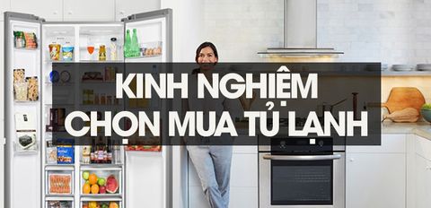 Kinh nghiệm chọn mua tủ lạnh phù hợp nhất cho gia đình 2021