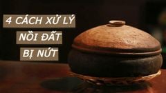  4 cách xử lý nồi đất bị nứt nhanh chóng, đơn giản tại nhà 