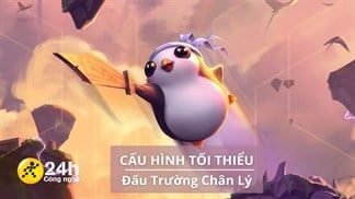 Cấu hình tối thiểu chơi Đấu Trường Chân Lý (ĐTCL), game chiến thuật theo Liên Minh Huyền Thoại