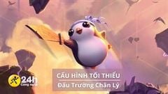  Cấu hình tối thiểu chơi Đấu Trường Chân Lý (ĐTCL), game chiến thuật theo Liên Minh Huyền Thoại 