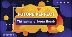  Thì Tương Lai Hoàn Thành trong tiếng Anh: Công thức, dấu hiệu, bài tập 