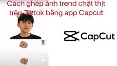  Cách ghép ảnh trend chặt thịt trên TikTok bằng app CapCut 
