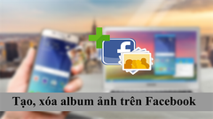  Cách tạo, xóa album trên Facebook bằng điện thoại, máy tính đơn giản 