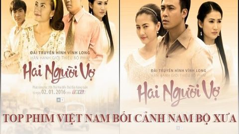Top 9 phim Việt Nam bối cảnh Nam Bộ xưa hay nhất