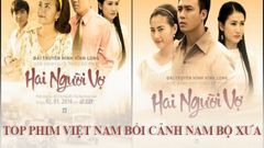  Top 9 phim Việt Nam bối cảnh Nam Bộ xưa hay nhất 