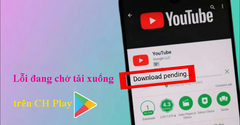  10 cách khắc phục lỗi đang chờ tải xuống trên CH Play hiệu quả nhất 