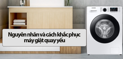 Tìm hiểu nguyên nhân và cách khắc phục máy giặt quay yếu 