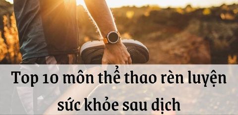 Top 10 môn thể thao rèn luyện sức khỏe sau dịch