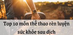  Top 10 môn thể thao rèn luyện sức khỏe sau dịch 