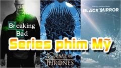  Top 12 series phim Mỹ hay nhất bạn không nên bỏ lỡ 