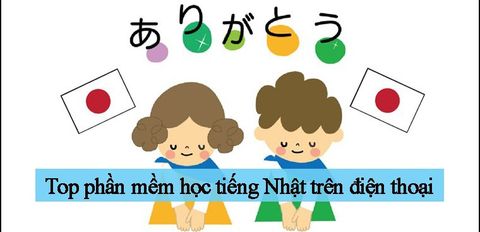 Top 10 phần mềm học tiếng Nhật trên điện thoại mới nhất 2021