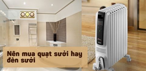 Nên mua đèn sưởi hay quạt sưởi cho mùa lạnh, loại nào tốt?
