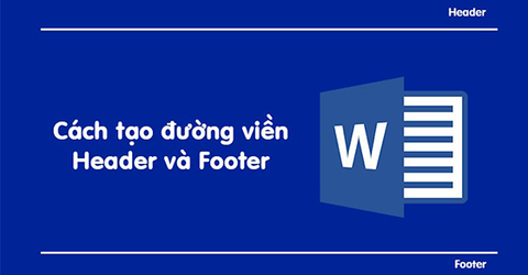 Cách tạo đường viền Header và Footer trong Word đẹp, đơn giản