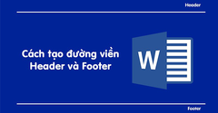  Cách tạo đường viền Header và Footer trong Word đẹp, đơn giản 