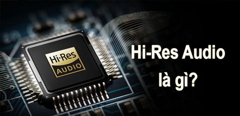 Hi-Res Audio là gì? Tất tần tật những điều bạn cần biết về Hi-Res Audio