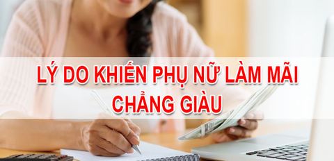 12 lý do khiến phụ nữ làm mãi chẳng giàu