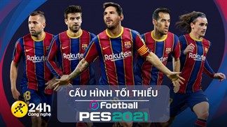 Cấu hình tối thiểu chơi PES 2021 mới nhất cho máy tính Windows, game đá bóng có cả chế độ Offline