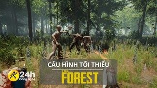 Cấu hình tối thiểu chơi The Forest mới nhất, game sinh tồn thách thức người chơi yêu thích thể loại kinh dị