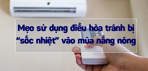 Mẹo sử dụng điều hòa tránh bị 