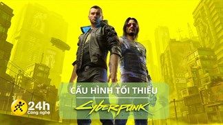 Cấu hình tối thiểu chơi Cyberpunk 2077 mới nhất cho máy tính Windows, nhập vai lính đánh thuê để chiến đấu