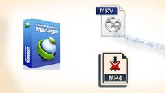  Sửa lỗi IDM chỉ tải file MKV mà không bắt link MP4 trên Chrome nhanh chóng 