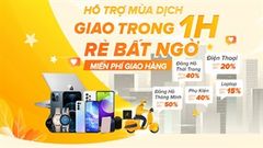  Hỗ trợ mùa dịch, mua sắm nhẹ nhàng: Giao hàng chỉ trong 1 giờ cùng hàng ngàn ưu đãi giảm giá khủng, cơ hội chỉ còn 3 ngày 