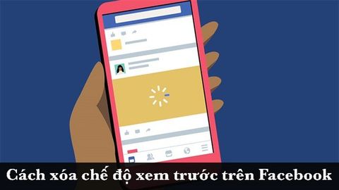 Cách xóa chế độ xem trước trên Facebook cực đơn giản, cực nhanh
