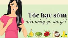  Tóc bạc sớm nên uống gì, ăn gì? Cách làm giảm tóc bạc từ thực phẩm tự nhiên 