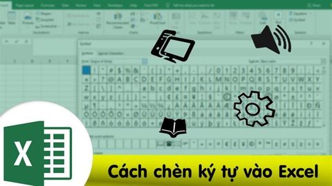 Cách chèn ký tự đặc biệt trong Excel cực nhanh, đơn giản cho mọi phiên bản