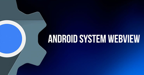 Android System WebView là gì? Dùng để làm gì? Có nên gỡ bỏ không?
