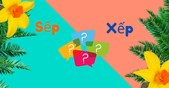  Sếp hay xếp, từ nào mới là đúng chính tả? Cách phân biệt âm 