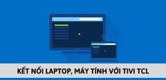  5 cách kết nối laptop, máy tính với tivi TCL đơn giản, tiện lợi 