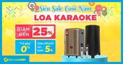  Siêu Sale cuối năm - Loa Karaoke giảm đến 25% - mua ngay quẫy Tết tưng bừng! 