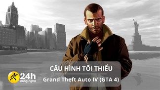 Cấu hình tối thiểu chơi GTA 4 mới nhất cho máy tính Windows, tự do khám phá thế giới mở rộng lớn