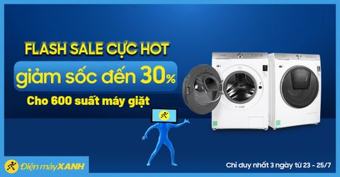 Flash Sale online: 600 suất máy giặt giảm SỐC đến 30%, từ 23 - 25/07/2021