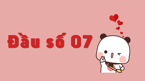 Đầu số 07 là mạng gì? Ý nghĩa của đầu số 07? Có phải số may mắn?