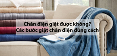 Chăn điện có giặt được không? Các bước giặt chăn điện đúng cách 