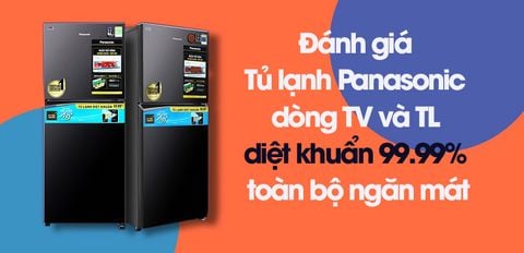 Đánh giá 2 dòng Tủ lạnh Panasonic diệt khuẩn 99.99% toàn bộ ngăn mát lần đầu tiên xuất hiện tại Việt Nam