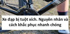  Xe đạp bị tuột xích. Nguyên nhân và cách khắc phục nhanh chóng 