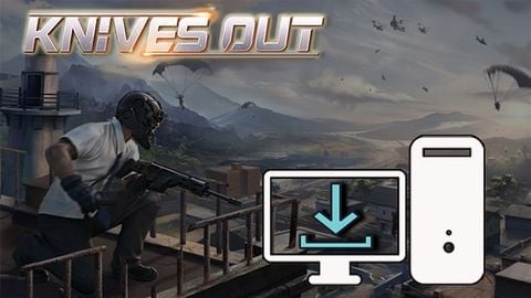 Cách tải và chơi Knives Out trên PC đơn giản, chi tiết