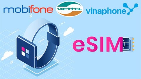 Cách chuyển esim Viettel, Vinaphone, Mobifone, đăng ký chuyển sim thường sang esim