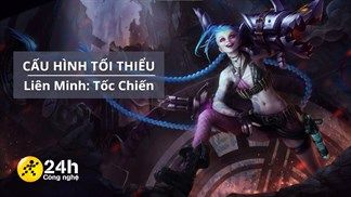 Cấu hình tối thiểu chơi Liên Minh Huyền Thoại: Tốc Chiến mới nhất trên hai hệ điều hành iOS và Android