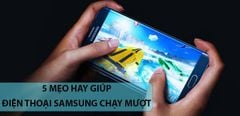  8 mẹo cực hay giúp điện thoại Samsung của bạn mượt như lúc mới mua 