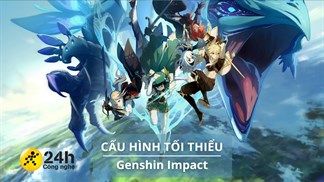 Cấu hình tối thiểu chơi Genshin Impact mới nhất cho cho các thiết bị iOS và Android, PC, PlayStation